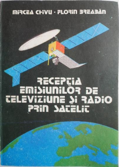 Receptia emisiunilor de televiziune si radio prin satelit &ndash; Mircea Chivu, Florin Breaban
