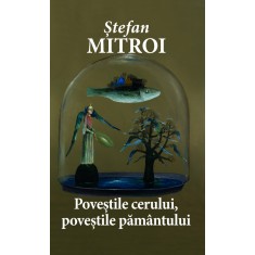 POVESTILE CERULUI POVESTILE PAMANTULUI Stefan Mitroi