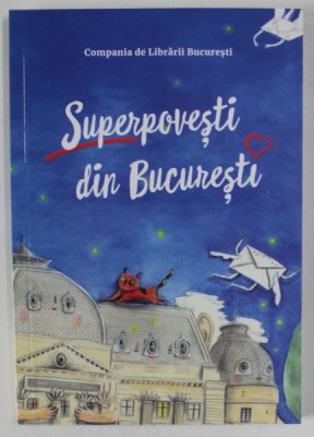 SUPERPOVESTI DIN BUCURESTI de OANA BOCA STANESCU , 2021 foto