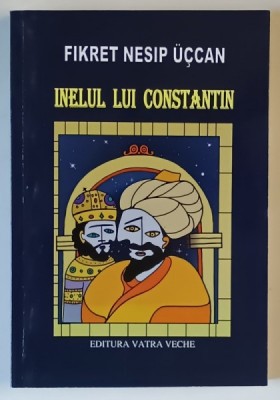 INELUL LUI CONSTANTIN , roman de FIKRET NESIP UCCAN , 2021 foto