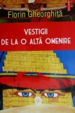 Vestigii de la o alta omenire - Florin Gheorghita, Polirom, Brosata