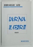 IARNA IUBIRII , roman de CORNELIU LEU , ANII &#039;2000 , DEDICATIE *