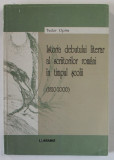 ISTORIA DEBUTULUI LITERAR AL SCRIITORILOR ROMANI IN TIMPUL SCOLII ( 1820- 2000 ) de TUDOR OPRIS , 2002 , DEDICATIE *