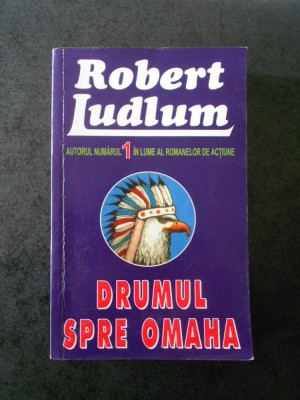 ROBERT LUDLUM - DRUMUL SPRE OMAHA foto