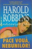 Pace Voua, Nebunilor! - Harold Robbins