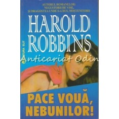Pace Voua, Nebunilor! - Harold Robbins
