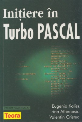 Kalisz, E. s. a. - INITIERE IN TURBO PASCAL, ed. Teora, Bucuresti, 1999 foto