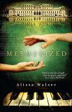 Mesmerized | Alissa Walser, Quercus Publishing Plc