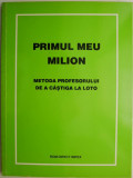 Primul meu milion. Metoda profesorului de a castiga la Loto