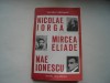 Nicolae Iorga, Mircea Eliade, Nae Ionescu - Valeriu Rapeanu, 1993, Alta editura