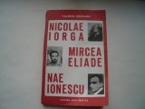 Nicolae Iorga, Mircea Eliade, Nae Ionescu - Valeriu Rapeanu, 1993, Alta editura