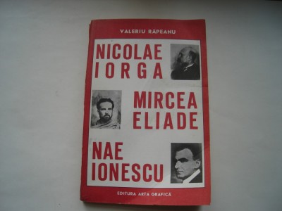 Nicolae Iorga, Mircea Eliade, Nae Ionescu - Valeriu Rapeanu foto