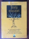 Teoria educatiei. Fundamentarea epistemica si metodologica a actiunii educative- Marin Calin