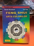 FENG SHUI SI ARTA CULORILOR - SARAH ROSSBACH