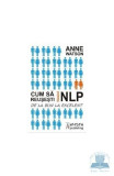 Cum sa reusesti folosind NLP | Anne Watson, Amsta Publishing