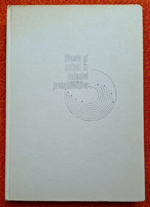 Clasic si actual in calculul probabilitatilor - A. Leonte, R. Trandafir C