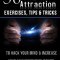 50 Law of Attraction Exercises, Tips &amp; Tricks: To Hack Your Mind &amp; Increase Your Manifestation Power