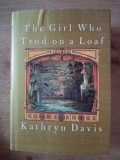 The girl who trod on a loaf, autor Kathryn David, Editura Alfred A. Knopf, 1993, Carte straina, Engleza, 399 pagini
