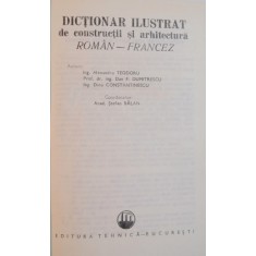 DICTIONAR ILUSTRAT DE CONSTRUCTII SI ARHITECTURA ROMAN-FRANCEZ de AL. TEODORU , D.F. DUMITRESCU , D.T. CONSTANTINESCU