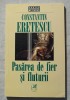 Constantin Eretescu - Pasărea de fier și fluturii (+ Jurnalul unui optimist...)