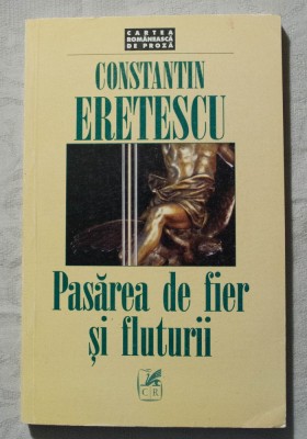 Constantin Eretescu - Pasărea de fier și fluturii (+ Jurnalul unui optimist...) foto