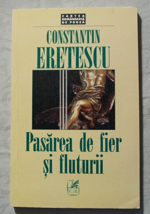 Constantin Eretescu - Pasărea de fier și fluturii (+ Jurnalul unui optimist...)