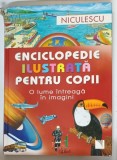 ENCICLOPEDIE ILUSTRATA PENTRU COPII - O LUME INTREAGA IN IMAGINI , 2008 , DEFECT COTOR