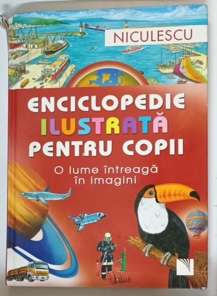 ENCICLOPEDIE ILUSTRATA PENTRU COPII - O LUME INTREAGA IN IMAGINI , 2008 , DEFECT COTOR