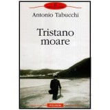 Antonio Tabucchi - Tristano moare - O viata - 116305, Polirom