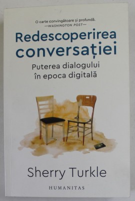 REDESCOPERIREA CONVERSATIEI , PUTEREA DIALOGULUI IN EPOCA DIGITALA de SHERRY TURKLE , 2023 foto