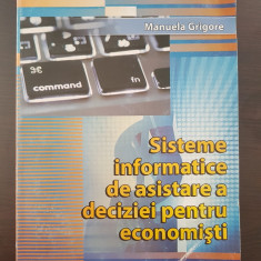 SISTEME INFORMATICE DE ASISTARE A DECIZIEI PENTRU ECONOMISTI - Manuela Grigore