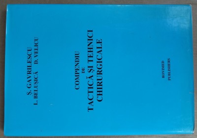 COMPENDIU DE TACTICA SI TEHNICI CHIRURGICALE-Ș.GAVRILESCU-2003 X4. foto