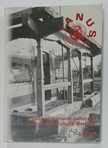 IANUS , PUBLICATIE A PROGRAMULUI &#039; TRADITIE SI POSTMODERNITATE &#039; , NR. 7- 8 , 2003, TEXT IN ROMANA SI ENGLEZA