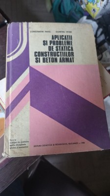 APLICATII SI PROBLEME DE STATICA CONSTRUCTIILOR SI BETON ARMAT - CONSTANTIN PAVEL foto