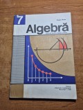 Manual de algebra - pentru clasa a 7-a - din anul 1976