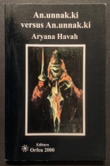 rara ANUNNAKKI versus ANNUNAKKI - Aryana Havah An.unnak.ki Originea Omenirii Schimbările Climatice Economice Politice 154 pag 2010 Orfeu Stare ca noua