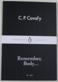 REMEMBER , BODY ...by C.P. CAVAFY , 2015