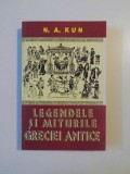 LEGENDELE SI MITURILE GRECIEI ANTICE de N. A. KUN, BUCURESTI