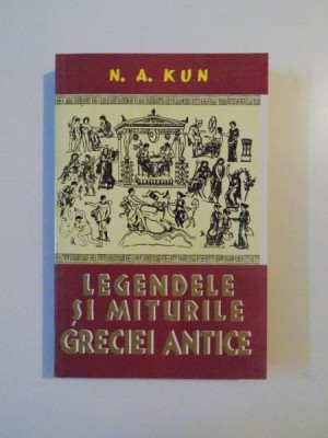 LEGENDELE SI MITURILE GRECIEI ANTICE de N. A. KUN, BUCURESTI foto