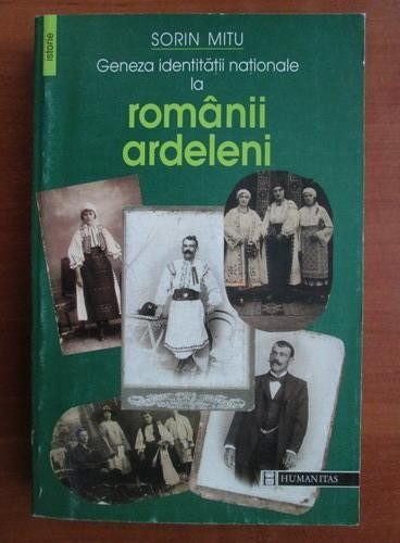 GENEZA IDENTITATII NATIONALE LA LA ROMANII ARDELENI - SORIN MITU