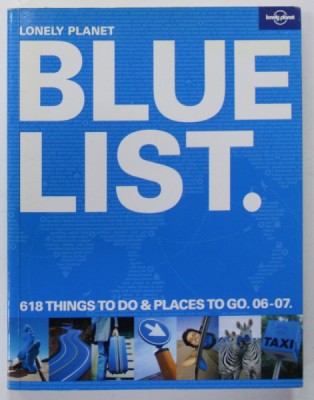 LONELY PLANET BLUE LIST . 618 THINGS TO DO and PLACES TO GO . 06-07 , JANUARY 2006 foto