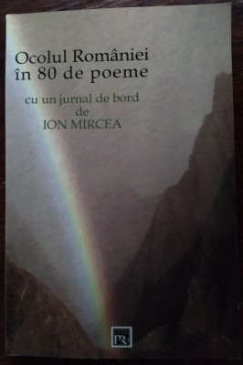 OCOLUL ROMANIEI IN 80 DE POEME/SELECTIE&amp;amp;COMENTARII ION MIRCEA/DEDICATIE-AUTOGRAF foto