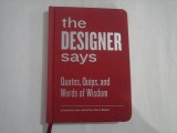 THE DESIGNER SAYS - QUOTES, QUIPS, AND WORDS OF WISDOM - SARA BADER
