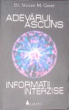 ADEVARUL ASCUNS. INFORMATII INTERZISE-STEVEN M. GREER-269026