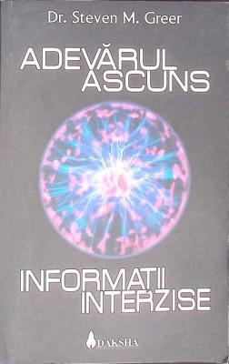 ADEVARUL ASCUNS. INFORMATII INTERZISE-STEVEN M. GREER-269026 foto