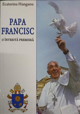 PAPA FRANCISC, O INTREITA PREMIERA-ECATERINA HANGANU-238520 foto