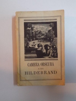 CAMERA OBSCURA A LUI HILDEBRAND , EDITURA PENTRU LITERATURA UNIVERSALA , 1968 foto