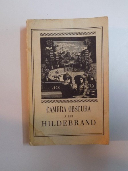 CAMERA OBSCURA A LUI HILDEBRAND , EDITURA PENTRU LITERATURA UNIVERSALA , 1968