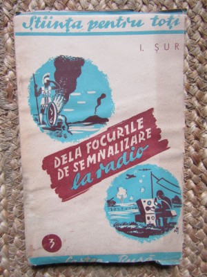 De la focurile de semnalizare la radio - I. Șur (colecția ȘTIINȚA PENTRU TOȚI) foto