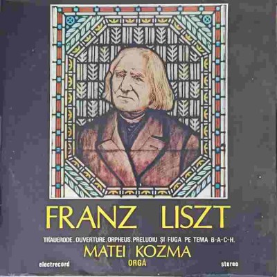 Disc vinil, LP. OUVERTURE. ORPHEUS, POEM. PRELUDIU SI FUGA PE TEMA B-A-C-H. TRAUERODE. MATEI KOZMA ORGA-FRA-220193 foto